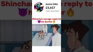 Shinchan savage reply to his doctor |#sʜɪɴᴄʜᴀɴ #sigma #attitude