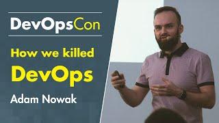 How we killed DevOps by creating a dedicated DevOps team | Adam Nowak