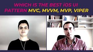 Which is the best iOS UI pattern MVC, MVVM, MVP, VIPER?