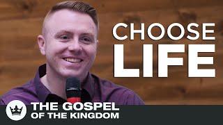 Choose Life • The Gospel Of The Kingdom SERIES • Tom Cornell • SOZO Church