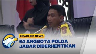 [HEADLINE NEWS, 30/12] 64 Anggota Polda Jabar Diberhentikan Tidak Hormat