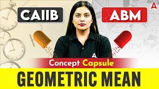 Geometric Mean |10 Minute Concept Show By Priyanshu Mam | CAIIB ABM