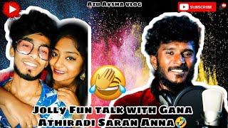 Jolly fun talk with | Gana Athiradi Saran | Azu Aysha vlog 2022