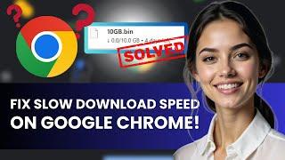 HOW TO FIX A SLOW DOWNLOAD SPEED ON GOOGLE CHROME NEW UPDATED 2024 GUIDE!