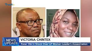 VICTORIA CHINTEX:  Peter Obi In Shock Over LP Women Leader's Assassination | TRUST TV