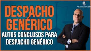  DESPACHO GENÉRICO | AUTOS CONCLUSOS PARA DESPACHO GENÉRICO