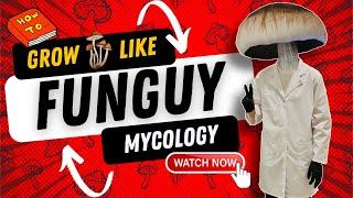 GROW MUSHROOMS LIKE FUNGUY MYCOLOGY   The MycoGeeky Podcast