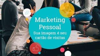 MARKETING PESSOAL | 6 PASSOS PARA O SUCESSO NOS NEGÓCIOS