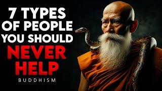 Warning: 7 Types Of People You Must Not Help | Buddhism Wisdom for You