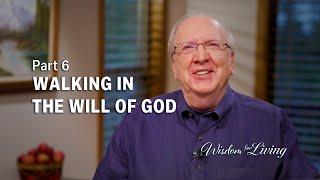 Walking in the Will of God - Part 6 - Greg Mohr - Wisdom For Living TV