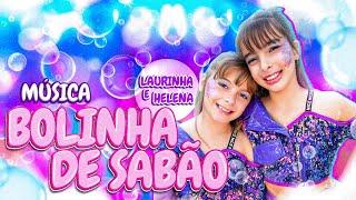 BOLINHA DE SABÃO - MÚSICA Laurinha e Helena ( CLIPE OFICIAL )