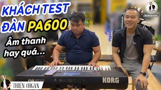 KHÁCH TEST ĐÀN PA600 - Âm thanh Hay Quá || THIỆN ORGAN