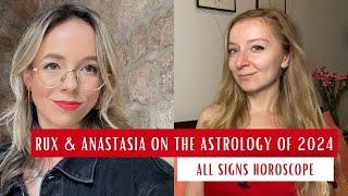 2024 HOROSCOPES: All Signs. Rux and Anastasia on the Astrology of 2024