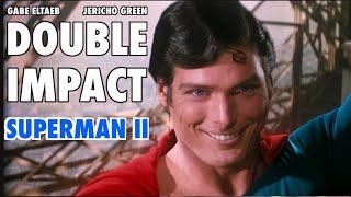 DOUBLE IMPACT: Superman II