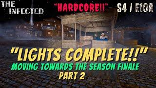 "Lights Complete!!"  The Infected Gameplay Season 4 HARDCORE!! Episode 109