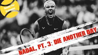 Rafael Nadal, Part 3: Die Another Day (2011-2024)