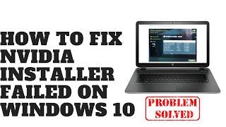 How to Fix NVIDIA Installer Failed on Windows 10