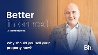 Why should you sell your property now?