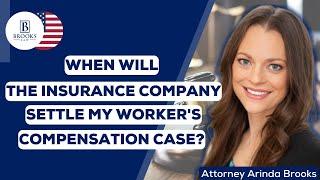 When Will The Insurance Company Settle My Worker's Compensation Case? I Job accident