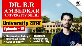 University यात्रा : Ep.19 - DR.B.R. Ambedkar University Delhi :Reservation ,Eligibility,Seats,Fee