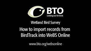 How to import records from BirdTrack into WeBS Online.