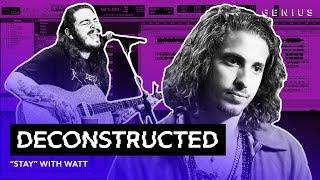 The Making Of Post Malone’s “Stay” With WATT | Deconstructed