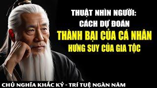 Bí Mật Nhìn Người Của Bậc Cao Nhân - Thành Bại Của Cá Nhân QUYẾT ĐỊNH Thịnh Vong Của Gia Tộc.