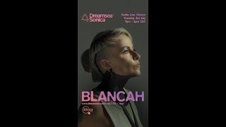 Blancah - Dreamsea Sonica Fest special radio show - 25 Oct 2024