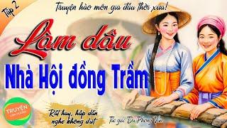 Làm dâu nhà Hội đồng Trầm - Tập 2 - Coi mắt  - Truyện gia đấu cực hấp dẫn, lôi cuốn