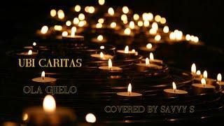 Ubi Caritas- Ola Gjeilo (covered by Savvy S times 4)