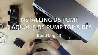 Installing D5 Pump and Pump top - Build Log #3