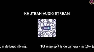 Moskee Geleen - Markaz Al Houda - Vrijdagspreek (Khutbah) Live