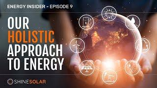 Energy Insider Episode 9 - Shine's Holistic Approach to Energy