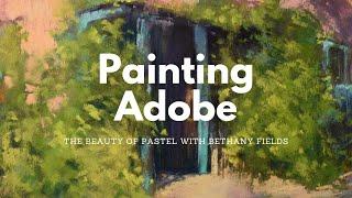 Painting Adobe - The Beauty of Pastel with Bethany Fields