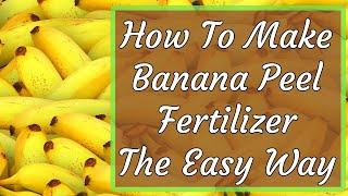 The Truth About Banana Peel Fertilizer & The Best Way To Make It