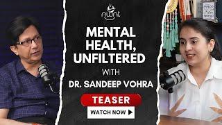 Mental Health UNFILTERED WITH #DrSandeepVohra #NWNT | #MentalHealthMatters #Psychiatrist