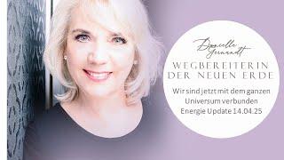 We are now connected to the entire universe! Energy Update April 14, 2025