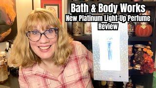 Bath & Body Works New Platinum Light-Up Perfume Review