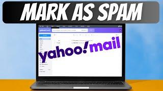 How to Mark Emails as Spam in Yahoo Mail [Guide]