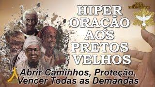 Hiper Oração aos Pretos Velhos - Abrir Caminhos, Proteção e Vencer Demandas