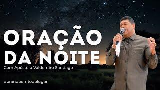 ORAÇÃO DA NOITE 18/12/24   #apostolovaldemiro