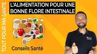 Quels aliments manger pour la flore intestinale (Microbiote) ?