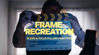 Frame Recreation - Slider & Focus Pulling Practice