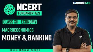 #4: Macroeconomics | Money & Banking | Class 12 | NCERT Fundamentals | By Shyam Kaggod