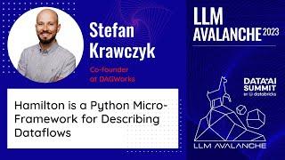 LLM Avalanche: Stefan Krawczyk: Hamilton is a Python Micro-Framework for Describing Dataflows