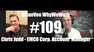 #109 Chris Judd - EMCO Corp Account Manager - BrianVee WhyWeWork