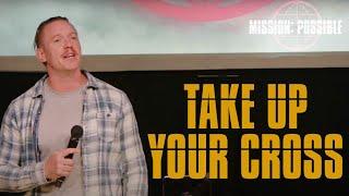 Take Up Your Cross | Tim Mangan | Full Service