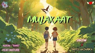 MULAKAAT (Feat.Nature) | SNOW | Dristi Hazarika | RANG (Official Music Video) New song 2024