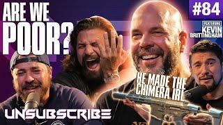 Are we Poor? ft. Kevin Brittingham & Brandon Herrera ​- Unsubscribe Podcast Ep 84