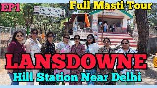 Ep1| Lansdowne Uttrakhand Tour |  Beautiful Hill Station Near Delhi | Best & Budget Tourist places